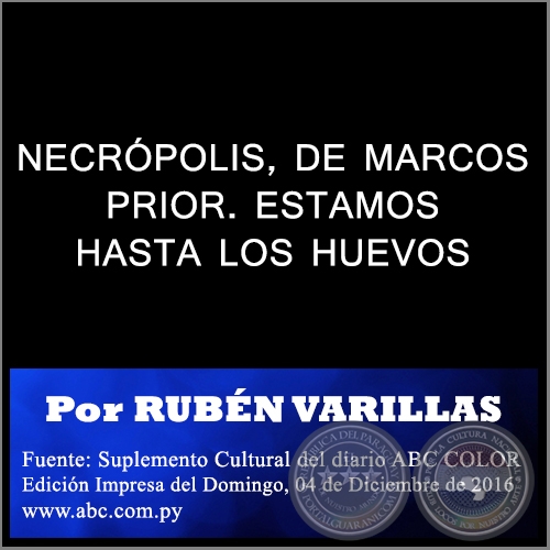 NECRÓPOLIS, DE MARCOS PRIOR. ESTAMOS HASTA LOS HUEVOS - Por RUBÉN VARILLAS - Domingo, 04 de Diciembre de 2016
